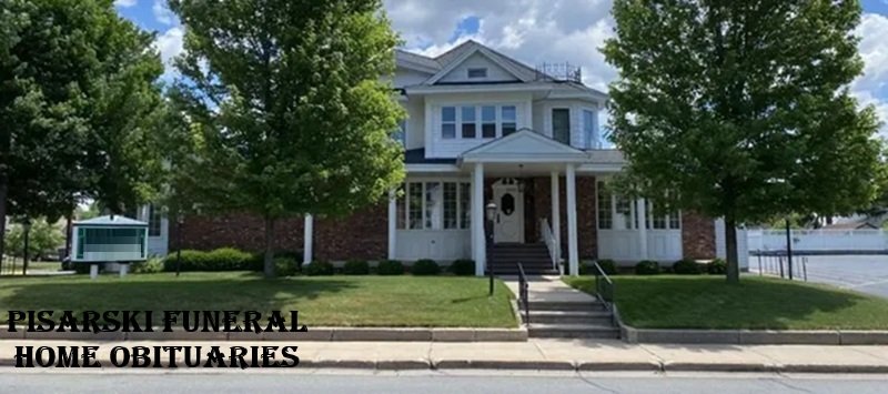 Pisarski Funeral Home Obituaries