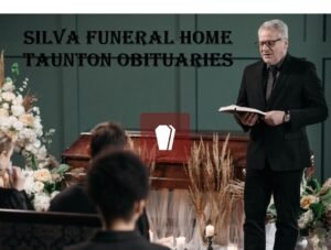 Silva Funeral Home Taunton Obituaries