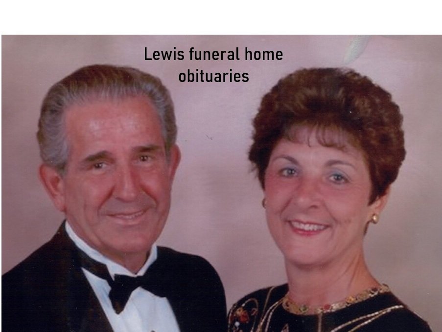lewis funeral home obituaries