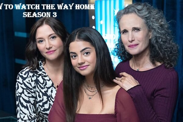 How to Watch The Way Home Season 3